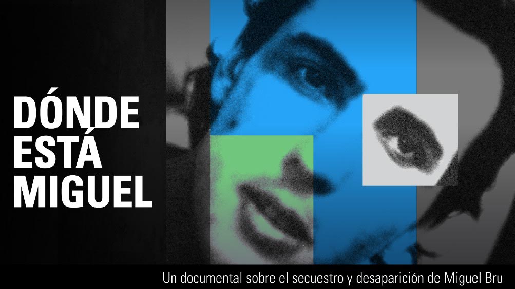 Dónde está Miguel - Documental sobre la desaparición de Bru